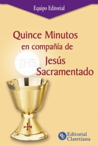 QUINCE MINUTOS EN COMPAÑIA DE JESUS SACRAMENTADO
