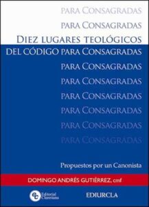 DIEZ LUGARES TEOLOGICOS DEL CODIGO PARA CONSAGRADAS